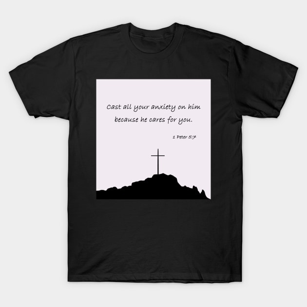 Cast all your anxiety on him because he cares for you | Christian bible verse artprint T-Shirt by Archana7